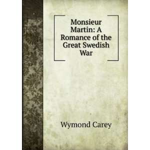   Martin A Romance of the Great Swedish War Wymond Carey Books