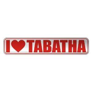   I LOVE TABATHA  STREET SIGN NAME