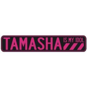   TAMASHA IS MY IDOL  STREET SIGN