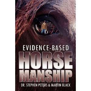    Evidence Based Horsemanship [Paperback] Dr. Stephen Peters Books
