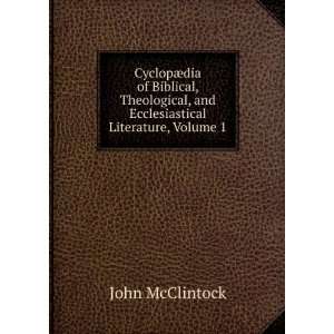   , and Ecclesiastical Literature, Volume 1: McClintock John: Books
