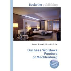   Woizlawa Feodora of Mecklenburg: Ronald Cohn Jesse Russell: Books