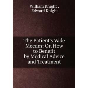  The Patients Vade Mecum Or, How to Benefit by Medical 