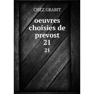  oeuvres choisies de prevost. 21 CHEZ GRABIT Books