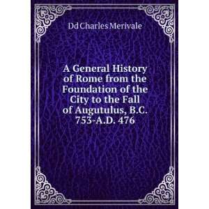   the Fall of Augutulus, B.C. 753 A.D. 476 Dd Charles Merivale Books