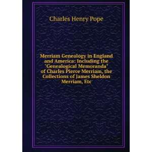   of James Sheldon Merriam, Etc Charles Henry Pope  Books