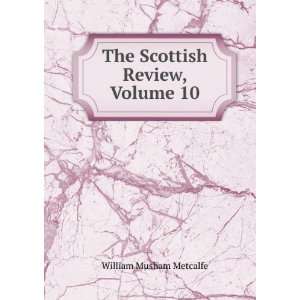    The Scottish Review, Volume 10: William Musham Metcalfe: Books