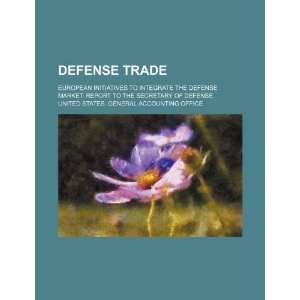   to integrate the defense market: report to the Secretary of Defense