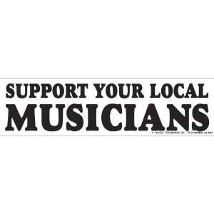  Support Your Local Musicians Bumper Sticker Health 