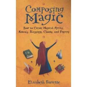  Composing Magic by Elizabeth Barrette 