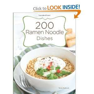  200 Ramen Noodle Dishes [Hardcover]: Toni Patrick: Books