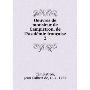  Oeuvres de monsieur de Campistron, de lAcadÃ©mie franÃ 