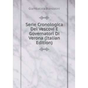   Governatori Di Verona (Italian Edition) Giambatista Biancolini Books
