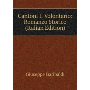  Cantoni Il Volontario Romanzo Storico (Italian Edition 