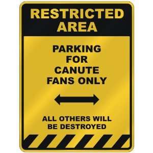  RESTRICTED AREA  PARKING FOR CANUTE FANS ONLY  PARKING 