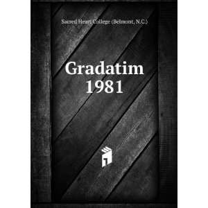  Gradatim. 1981: N.C.) Sacred Heart College (Belmont: Books