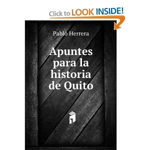  Apuntes para la historia de Quito: Pablo Herrera: Books