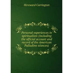   of the American Palladino sÃ©ances): Hereward Carrington: Books