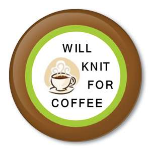 WILL KNIT FOR COFFEE   knitting pin button caffeine mug  