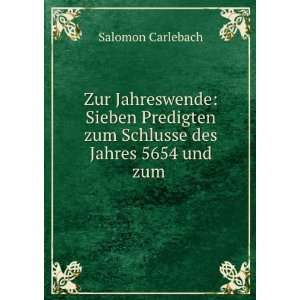   zum Schlusse des Jahres 5654 und zum .: Salomon Carlebach: Books