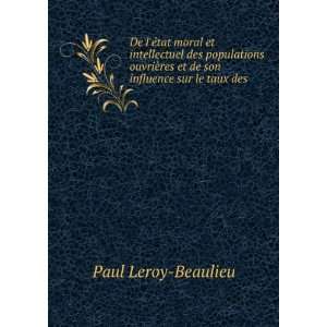   res et de son influence sur le taux des .: Paul Leroy Beaulieu: Books