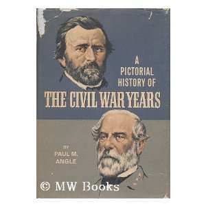   of the Civil War years / by Paul M. Angle Paul M. Angle Books