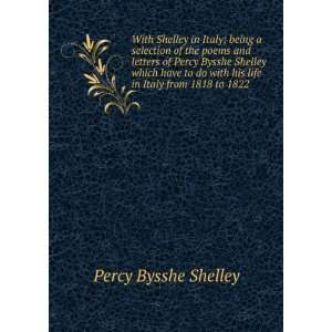   with his life in Italy from 1818 to 1822 Percy Bysshe Shelley Books