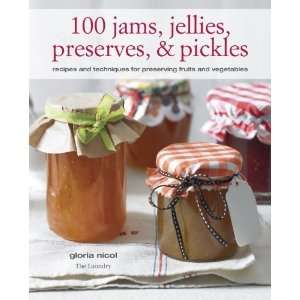  100 Jams, Jellies, Preserves & Pickles Recipes and 