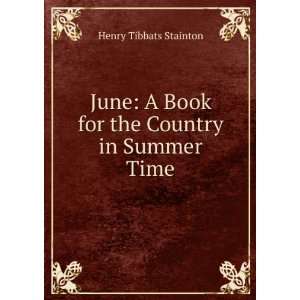   the Country in Summer Time: Henry Tibbats Stainton:  Books