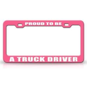 PROUD TO BE A TRUCK DRIVER Occupational Career, High Quality STEEL 