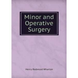  Minor and Operative Surgery Henry Redwood Wharton Books