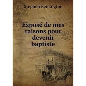   raisons pour devenir baptiste: Stephen Remington:  Books
