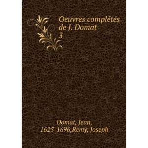   ©tÃ©s de J. Domat. 3 Jean, 1625 1696,Remy, Joseph Domat Books