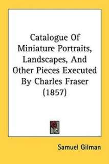 Catalogue of Miniature Portraits, Landscapes, and Other Pieces 
