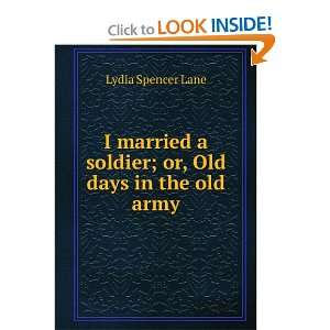   married a soldier; or, Old days in the old army: Lydia Spencer Lane