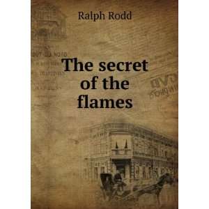 The secret of the flames Ralph Rodd  Books