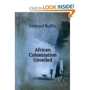  African Colonization Unveiled Edmund Ruffin Books