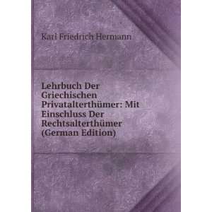   RechtsalterthÃ¼mer (German Edition): Karl Friedrich Hermann: Books