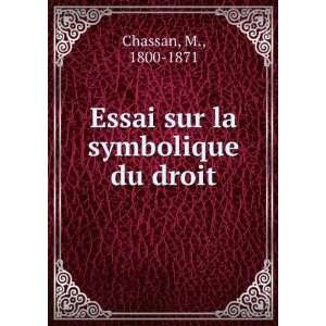    Essai sur la symbolique du droit M., 1800 1871 Chassan Books