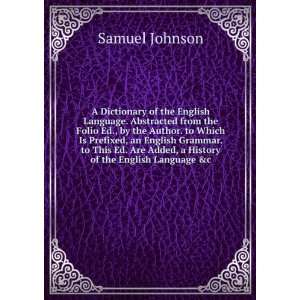   Are Added, a History of the English Language &c: Samuel Johnson: Books