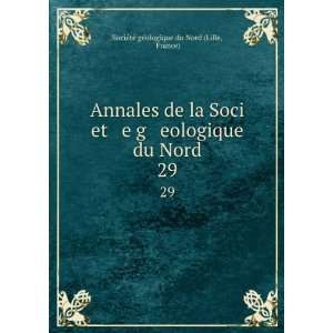  Annales de la Soci et e g eologique du Nord. 29: France 