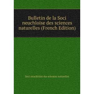  de la Soci neuchloise des sciences naturelles (French Edition): Soci 