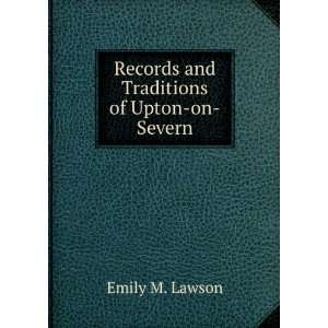  Records and Traditions of Upton on Severn Emily M. Lawson Books