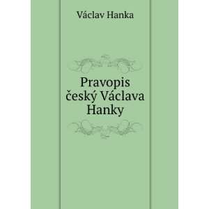   ÄeskÃ½ VÃ¡clava Hanky VÃ¡clav Hanka  Books