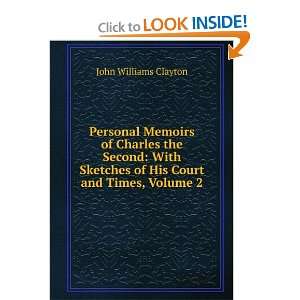   of His Court and Times, Volume 2 John Williams Clayton Books