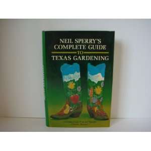 COMPLETE GUIDE TO TEXAS GARDENING. Neil. Sperry  Books