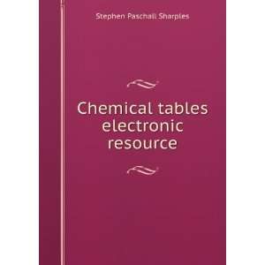   Chemical tables electronic resource Stephen Paschall Sharples Books
