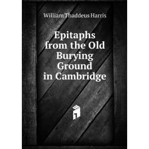   the Old Burying Ground in Cambridge William Thaddeus Harris Books