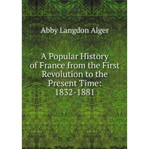 Popular History of France from the First Revolution to the Present 