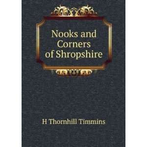    Nooks and Corners of Shropshire H Thornhill Timmins Books